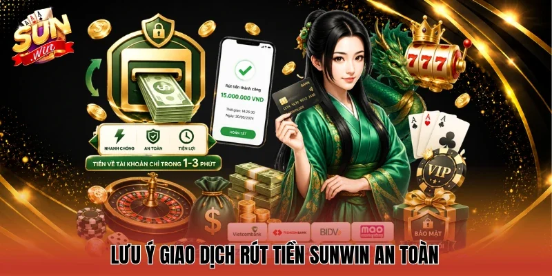 Lưu ý giao dịch rút tiền Sunwin an toàn
