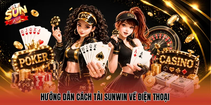  Hướng dẫn cách tải sunwin về điện thoại